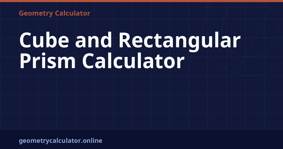 Cube and Rectangular Prism Calculator – Geometry Calculator